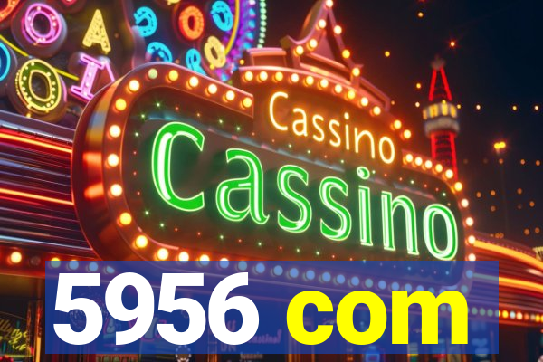 5956 com
